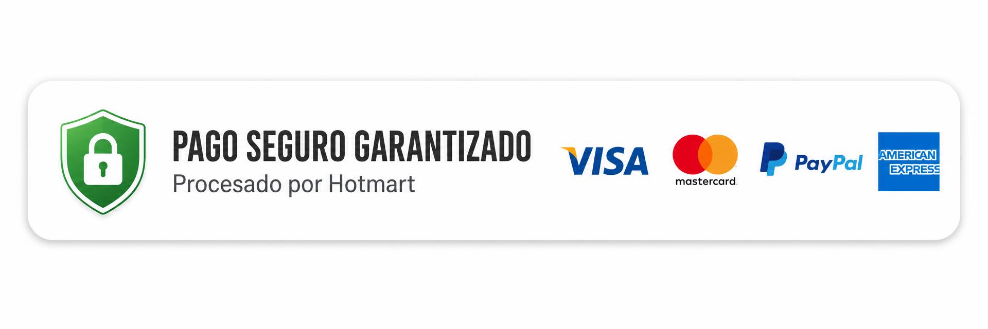 Pago seguro garantizado por Hotmart - Visa, Mastercard, PayPal y más